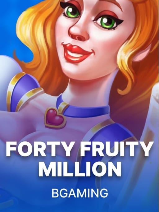Forty Fruity Million